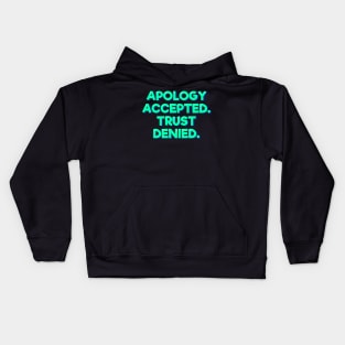 Apology Accepted Trust Denied Kids Hoodie